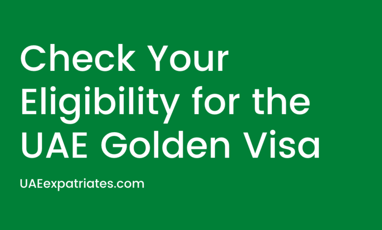 Check Your Eligibility for the UAE Golden Visa